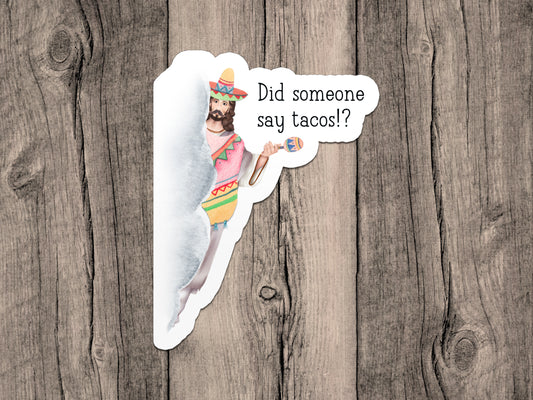 Did Someone Say Tacos? Jesus Vinyl Sticker