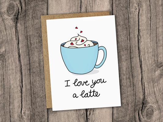 I Love You a Latte Greeting Card